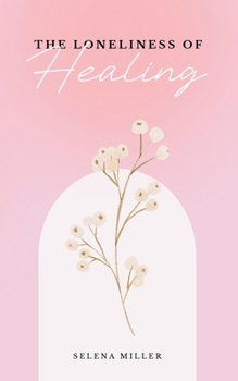 Paperback The Loneliness Of Healing Book