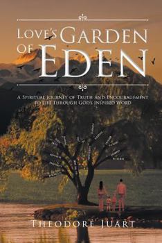 Love's Garden of Eden: A Spiritual Journey of Truth and Encouragement to Life Through God's Inspired Word