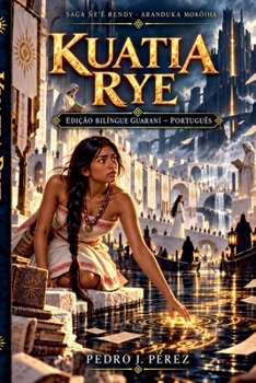 KUATIA RYE - Livro 2 (Edição bilíngue: guarani - português) (Saga Ñe'? Rendy) (Portuguese Edition)