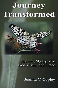 Journey Transformed: Opening My Eyes to God’s Truth and Grace
