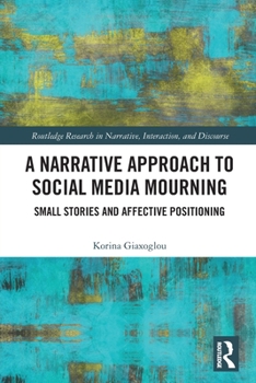 Paperback A Narrative Approach to Social Media Mourning: Small Stories and Affective Positioning Book