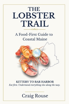 Paperback The Lobster Trail - A Food First Guide to Coastal Maine Book