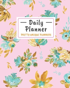 Paperback Daily Planner (Pretty Unique Planners): Watercolor Flowers Daily Planner, Planners and Organizers to write in Book