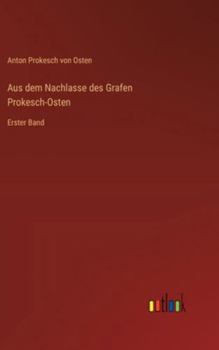 Hardcover Aus dem Nachlasse des Grafen Prokesch-Osten: Erster Band [German] Book