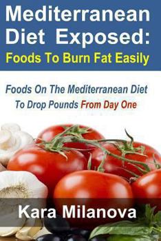 Paperback Mediterranean Diet Exposed: : Foods To Burn Fat Easily Foods On The Mediterranean Diet To Drop Pounds From Day One Book