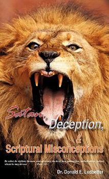 Paperback Satan, Deception, and Scriptural Misconceptions Book
