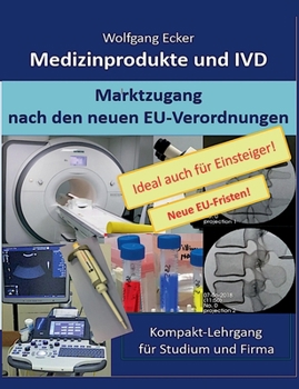 Paperback Medizinprodukte und IVD: Marktzugang nach den neuen EU-Verordnungen - Kompakt-Lehrgang für Studium und Firma [German] Book