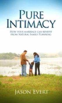 Paperback Pure Intimacy: How Your Marriage Can Benefit From NFP Book