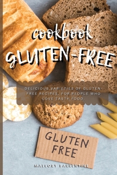 Paperback Cookbook Recipes Gluten-Free: Delicious varieties of gluten-free recipes, for people who love tasty food. Book