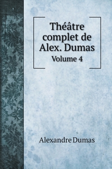 Hardcover Th??tre complet de Alex. Dumas: Volume 4 [French] Book