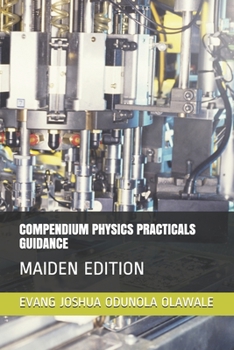 Paperback Compendium Physics Practicals Guidance: Maiden Edition Book