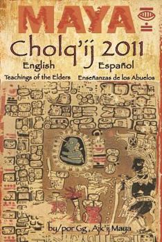 Paperback Maya Cholq'ij 2011: Teachings of the Elders/Enseñanzas de los Abuelos Book