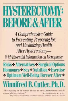 Paperback Hysterectomy Before & After: A Comprehensive Guide to Preventing, Preparing For, and Maximizing Health Book