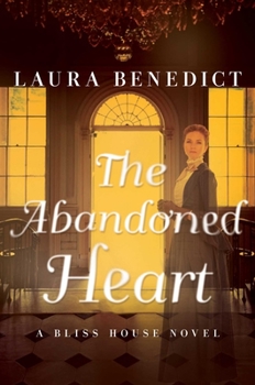 Hardcover The Abandoned Heart: A Bliss House Novel Book