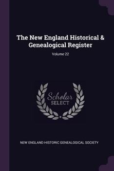 Paperback The New England Historical & Genealogical Register; Volume 22 Book