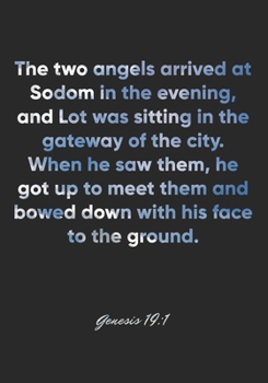 Genesis 19:1 Notebook: The two angels arrived at Sodom in the evening, and Lot was sitting in the gateway of the city. When he saw them, he got up to ... Bible Verse Christian Journal/Diary Gift