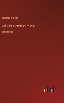 Hardcover Schillers sämmtliche Werke: Erster Band [German] Book