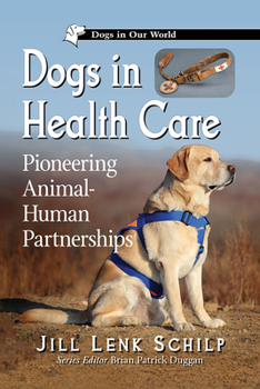 Paperback Dogs in Health Care: Pioneering Animal-Human Partnerships Book