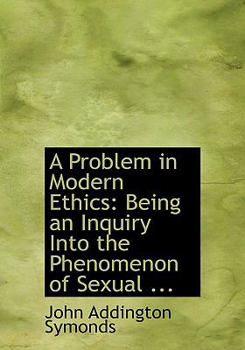 Paperback A Problem in Modern Ethics: Being an Inquiry Into the Phenomenon of Sexual ... [Large Print] Book