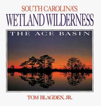 Hardcover South Carolina's Wetland Wilderness: The Ace Basin Book
