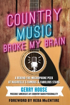 Paperback Country Music Broke My Brain: A Behind-The-Microphone Peek at Nashville's Famous and Fabulous Stars Book