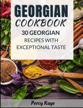 Paperback Georgian Cookbook: With 30 Georgian Recipes That Has Exceptional Taste Book