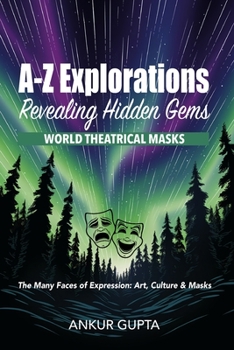 Paperback World Theatrical Masks: The Many Faces of Expression: Art, Culture & Masks Book