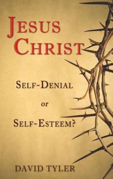 Paperback Jesus Christ: Self-Denial or Self-Esteem? Book