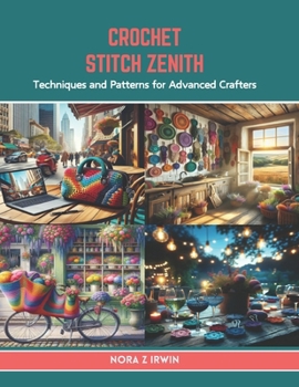 Paperback Crochet Stitch Zenith: Techniques and Patterns for Advanced Crafters Book