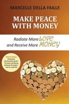 Paperback Make Peace with Money: Radiate More Love and Receive More Money Book