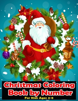 Christmas Coloring Book by Number for Kids Ages 4-8: Color by Number Exclusive 50 Designs Coloring Books for Children and Kids, Christmas Coloring Book for Preschoolers