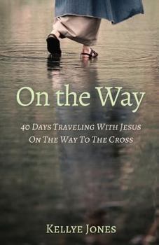 Paperback On the Way: 40 Days traveling with Jesus on the Way to the Cross Book
