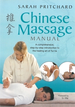 Paperback Chinese Massage Manual: A comprehensive, step-by-step introduction to the healing art of Tui na Book