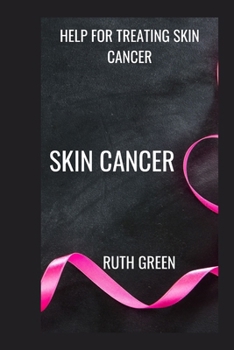 Paperback Skin Cancer: Help for Treating Skin Cancer Book