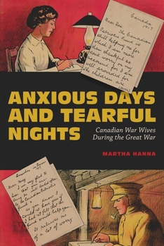 Paperback Anxious Days and Tearful Nights: Canadian War Wives During the Great War Book