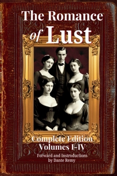 The Romance of Lust, Complete Edition Volumes I-IV: Forward and Introductions by Dante Remy