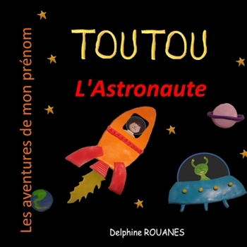 Toutou l'Astronaute: Les aventures de mon prénom (French Edition)