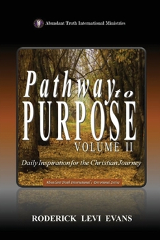 Pathway to Purpose (Volume II): Daily Inspiration for the Christian Journey (Abundant Truth International's Devotional)