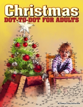 Paperback Christmas Dot-to-Dot for Adults: Dot-to-Dot Puzzles from 410 to 705 Dots Book