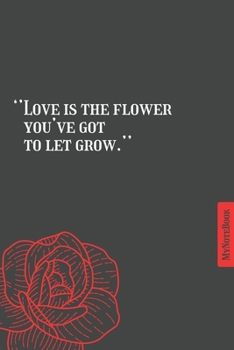 Paperback Love is the flower you've got to let grow - Qoutes - Simple classic - notebook - 6 in x 9 in Book