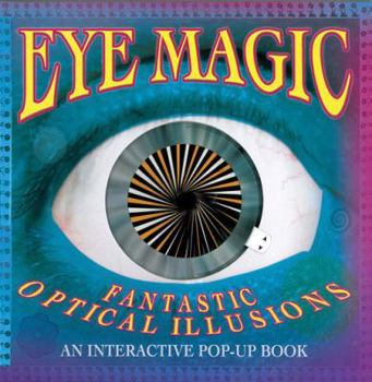 Hardcover Eye Magic!: Fantastic Optical Illusions: An Interactive Pop-Up Book