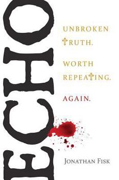 Paperback Echo: Unbroken Truth Worth Repeating, Again Book