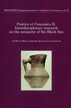 Pontica Et Caucasica II: Interdisciplinary Research on the Antiquity of the Black Sea