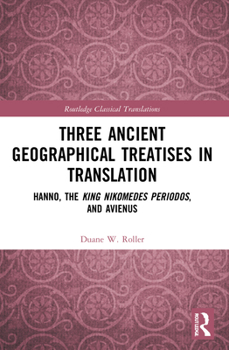 Paperback Three Ancient Geographical Treatises in Translation: Hanno, the King Nikomedes Periodos, and Avienus Book