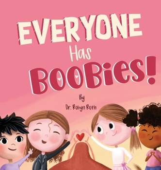 Hardcover Everyone Has Boobies!: A children's book about breasts Book