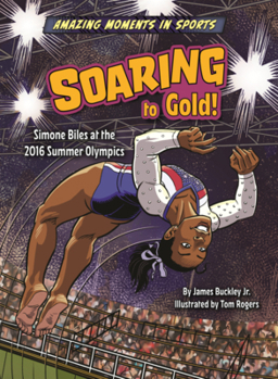 Library Binding Soaring to Gold!: Simone Biles at the 2016 Summer Olympics Book