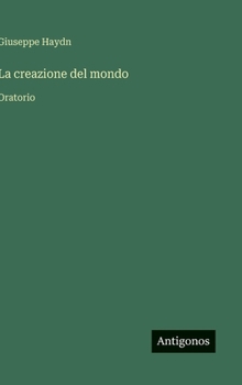 La creazione del mondo: Oratorio (Italian Edition)