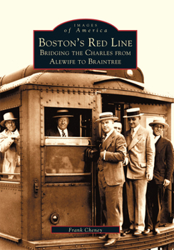 Boston's Red Line: Bridging the Charles from Alewife to Braintree - Book  of the Images of America: Massachusetts