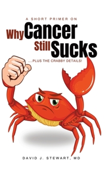 Hardcover A Short Primer on Why Cancer Still Sucks Book