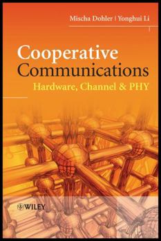 Cooperative Communications: Hardware, Channel & Phy